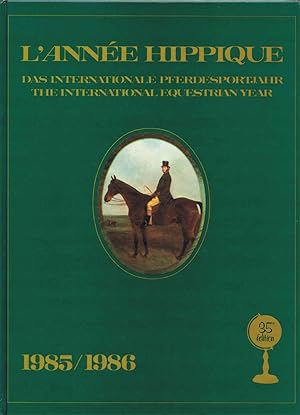 L`année hippique 1984/1985. Das internationale Pferdesportjahr 1984/1985. The international eques...