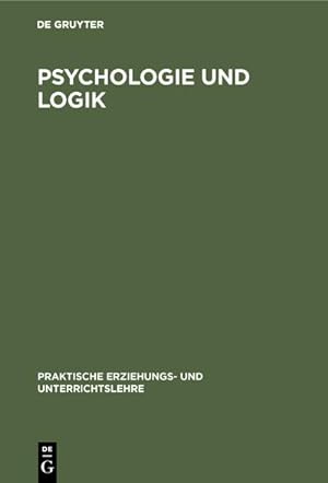 Image du vendeur pour Psychologie und Logik (Praktische Erziehungs- und Unterrichtslehre) mis en vente par AHA-BUCH
