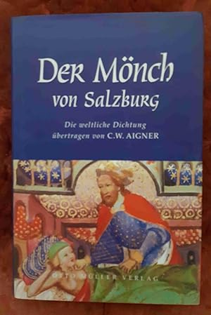 Bild des Verkufers fr Die weltliche Dichtung. Der Mnch von Salzburg. bertr. von C. W. Aigner. Ausg. der mittelalterlichen Texte von Franz Viktor Spechtler zum Verkauf von Buchhandlung Neues Leben