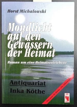 Mondlicht auf den Gewässern der Heimat : Roman um eine Heimatvertriebene - ++ vom Autor signiert ...