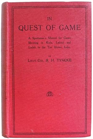 In Quest of Game. A Sportsman's Manual for Game Shooting in Kulu, Lahoul and Ladak to the Tso Mor...