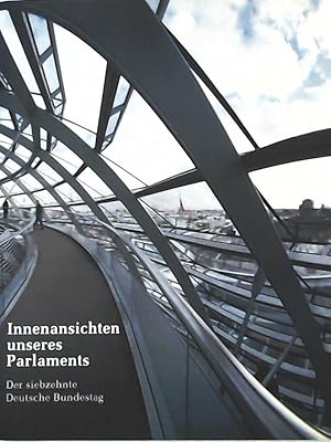 Bild des Verkufers fr Innenansichten unseres Parlaments: Der siebzehnte Deutsche Bundestag zum Verkauf von Leserstrahl  (Preise inkl. MwSt.)