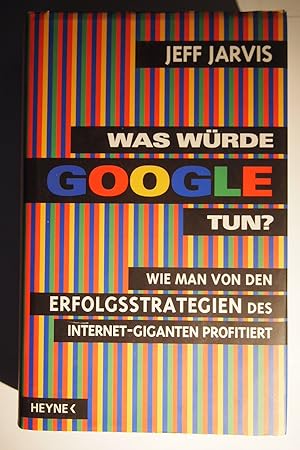 Seller image for Was wrde Google tun? : Wie man von den Erfolgsstrategien des Internet-Giganten profitiert. for sale by Versandantiquariat Ingo Lutter