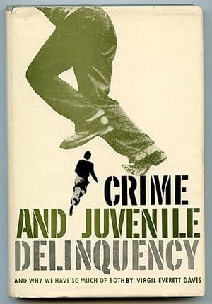 Crime and Juvenile Delinquency and Why We Have So Much of Both