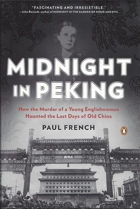 Midnight in Peking: How the Murder of a Young Englishwoman Haunted the Last Days of Old China