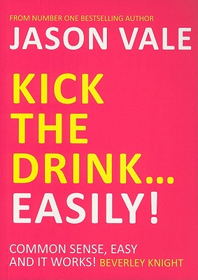 Seller image for Kick the Drink. Easily! (Paperback or Softback) for sale by BargainBookStores