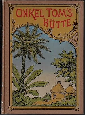 Onkel Toms Hütte oder Negerleben in den Sklavenstaaten in Amerika. Bearbeitet von L. Bernhardi.