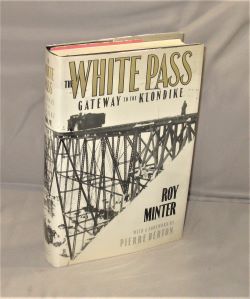 Imagen del vendedor de The White Pass: Gateway to the Klondike, with a Foreord by Pierre Berton. a la venta por Gregor Rare Books