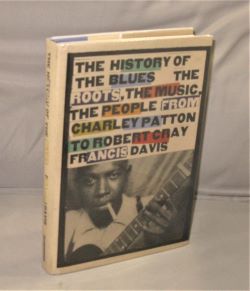 The History of the Blues: The Roots, The Music, The People from Charley Patton to Robert Cray.