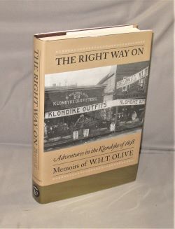 Immagine del venditore per The Right Way On: Adventures in the Klondyke of 1898. Memoirs of W.H.T. Olive. venduto da Gregor Rare Books