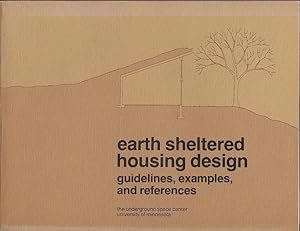 Earth Sheltered Housing Design. Guidelines, Examples, and References