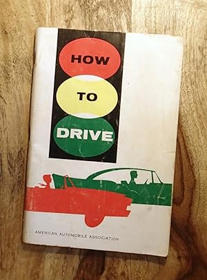 HOW TO DRIVE : A Practical Driver's Guide for Busy Adults