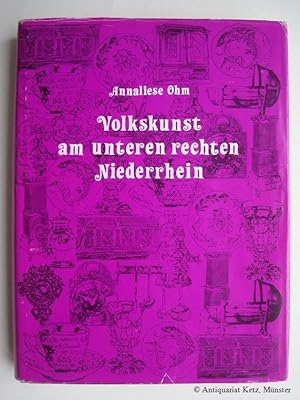 Volkskunst am unteren rechten Niederrhein. Sammlung und Aufnahmen im Kreise Rees. 2. Auflage. Unv...