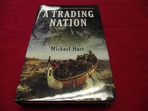 A Trading Nation: Canadian Trade Policy from Colonialism to Globalization