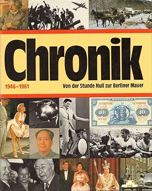 Chronik 1946-1961: Von der Stunde Null zur Berliner Mauer. (= Chronik, Band 8).