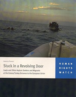 Greece / Turkey: Stuck in a Revolving Door. Iraqis and Other Asylum Seekers and Migrants at the G...