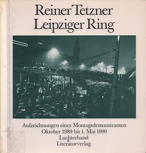 Bild des Verkufers fr Leipziger Ring: Aufzeichnungen eines Montagsdemonstranten, Oktober 1989 bis 1. Mai 1990. zum Verkauf von Buch von den Driesch