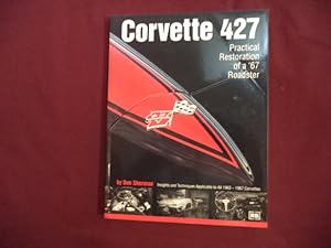 Image du vendeur pour Corvette 427. Practical Restoration of a '67 Roadster. Insights and Techniques Applicable to All 1963-1967 Corvettes. mis en vente par BookMine