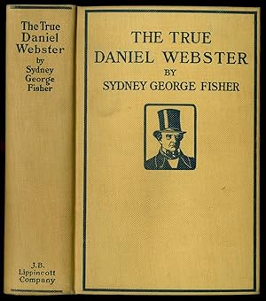 Bild des Verkufers fr The True Daniel Webster zum Verkauf von Between the Covers-Rare Books, Inc. ABAA