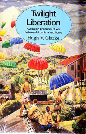 Imagen del vendedor de Twilight Liberation: Australian Prisoners of War Between Hiroshima and Home a la venta por Goulds Book Arcade, Sydney