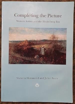 Seller image for Completing the Picture : Women Artists and the Heidelberg Era. for sale by City Basement Books