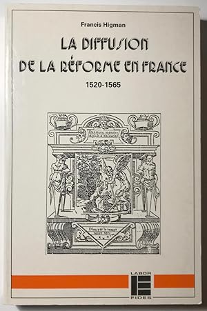 La Diffusion de la Réforme en France 1520-1565. (Publication de la Faculté de Théologie de l'Univ...