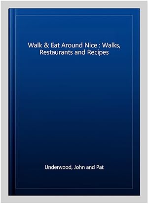 Imagen del vendedor de Walk & Eat Around Nice : Walks, Restaurants and Recipes a la venta por GreatBookPrices