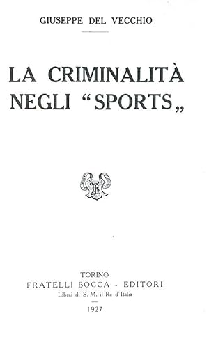 La criminalità negli sports.Torino, Fratelli Bocca Editori, 1927.