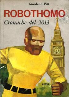 Seller image for Robothomo Cronache del 2013 for sale by Booklovers - Novara