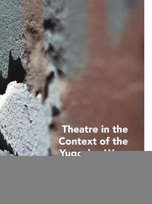 Bild des Verkufers fr Theatre in the Context of the Yugoslav Wars zum Verkauf von AHA-BUCH GmbH