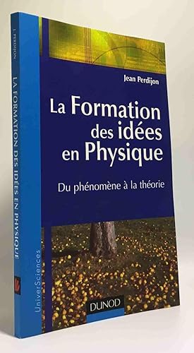 La Formation des idées en Physique : Du phénomène à la théorie