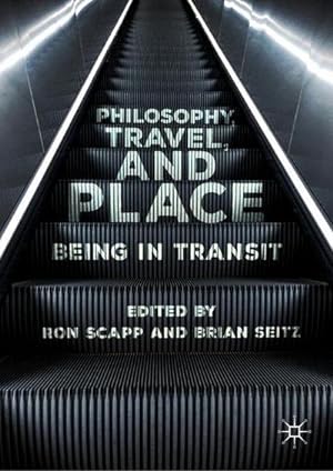 Bild des Verkufers fr Philosophy, Travel, and Place : Being in Transit zum Verkauf von AHA-BUCH GmbH