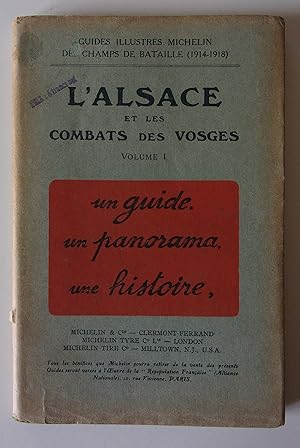 Seller image for L'Alsace et les combats des Vosges. Volume 1. Le Ballon d'Alsace. Le Vieil-Armand. La route des Crtes. Guides illustrs Michelin des champs de bataille (1914-1918) for sale by Bonnaud Claude