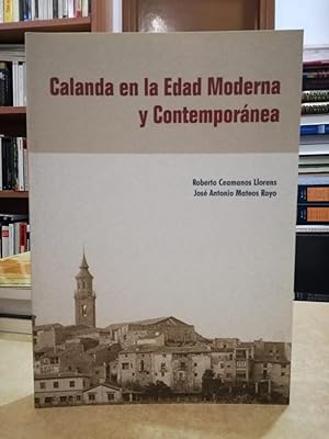 Imagen del vendedor de CALANDA EN LA EDAD MODERNA Y CONTEMPORNEA. a la venta por LLIBRERIA KEPOS-CANUDA