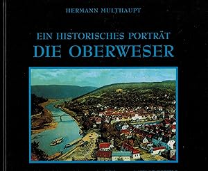 Image du vendeur pour Die Oberweser : ein historisches Portrt , Schiffahrt, Orte, Menschen. mis en vente par Paderbuch e.Kfm. Inh. Ralf R. Eichmann