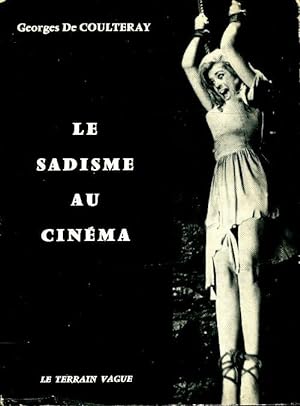 Seller image for Le sadisme au cin?ma - Georges De Coulteray for sale by Book Hmisphres