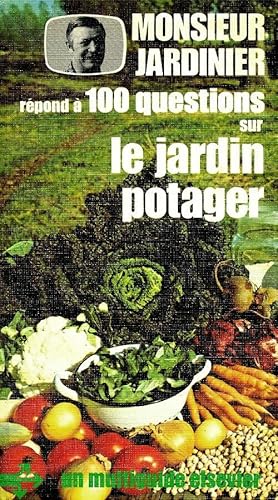 Monsieur jardinier r pond   100 questions sur le jardin potager - Monsieur Jardinier