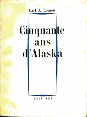 Immagine del venditore per Cinquante ans d'Alaska - Carl J Lomen venduto da Book Hmisphres