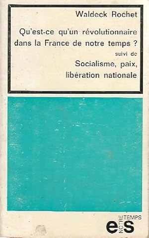 Image du vendeur pour Qu'est-ce qu'un r?volutionnaire dans la France de notre temps? / Socialisme, paix, lib?ration nationale - Waldeck Rochet mis en vente par Book Hmisphres