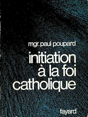 Image du vendeur pour Initiation ? la foi catholique - Paul Poupard mis en vente par Book Hmisphres