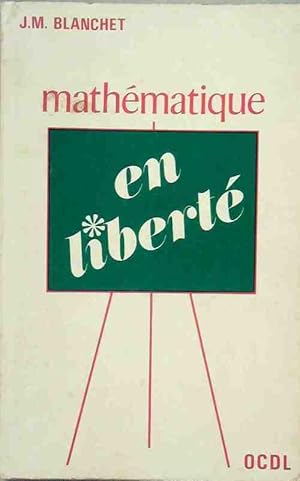 Bild des Verkufers fr Math?matique en libert? - Jean-Marc Blanchet zum Verkauf von Book Hmisphres