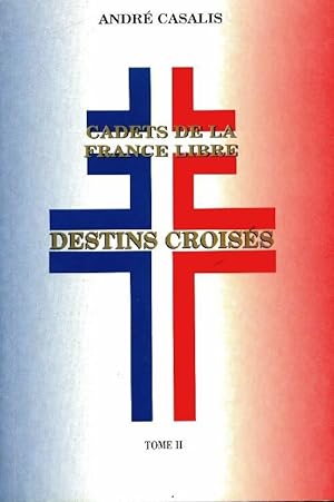 Cadets de la France libre Tome II : Destins croisés - André Casalis