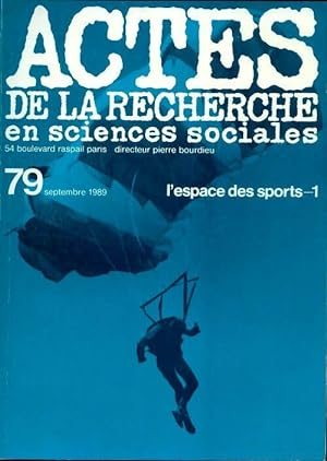 Actes de la recherche en sciences sociales n?79 : L'espace des sports 1 - Collectif