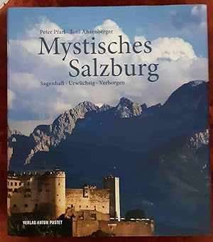 Image du vendeur pour Mystisches Salzburg : sagenhaft - urwchsig - verborgen. Peter Pfarl ; Toni Anzenberger mis en vente par Buchhandlung Neues Leben