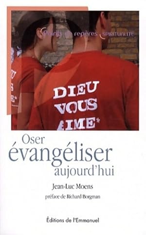 Seller image for Oser ?vang?liser aujourd'hui - Jean-Luc Moens for sale by Book Hmisphres