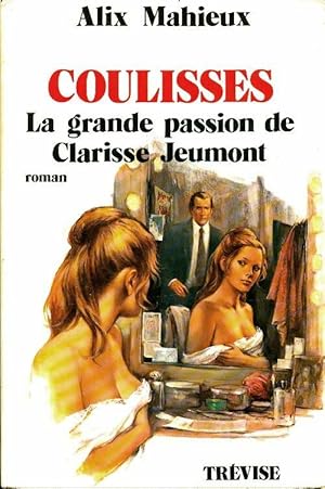 Seller image for Coulisses la grande passion de Clarisse Jeumont - Alix Mahieux for sale by Book Hmisphres