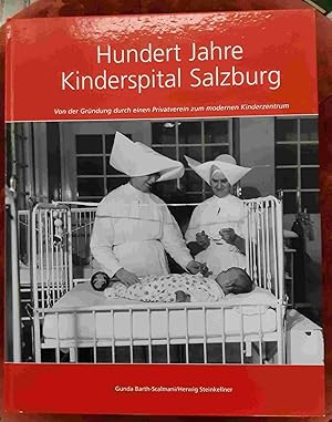 Seller image for Hundert Jahre Kinderspital Salzburg : von der Grndung durch einen Privatverein zum modernen Kinderzentrum. Gunda Barth-Scalmani ; Herwig Steinkellner. [Hrsg. Holding der Landeskliniken Salzburg] for sale by Buchhandlung Neues Leben