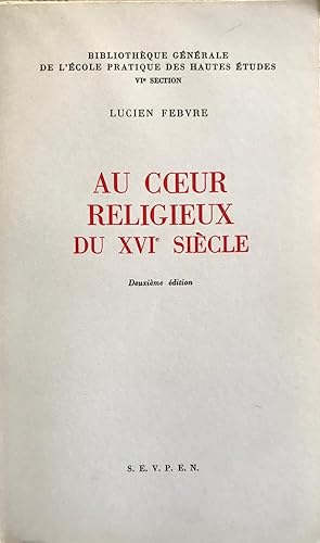 Au Coeur religieux deu XVIe siècle. Deuxième édition. (Bibliothèque de l'EPHE, IVe section.)