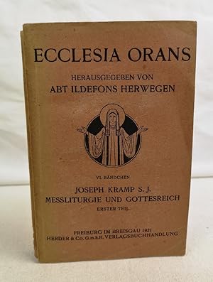 Image du vendeur pour Ecclesia Orans. VI. Bndchen. Messliturgie und Gottesreich. Erster Teil. Ecclesia Orans. Zur Einfhrung in den Geist der Liturgie. mis en vente par Antiquariat Bler