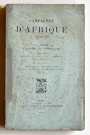 CAMPAGNES D'AFRIQUE 1835-1848 Lettres adressées au Maréchal de Castellane par les Maréchaux Bugea...